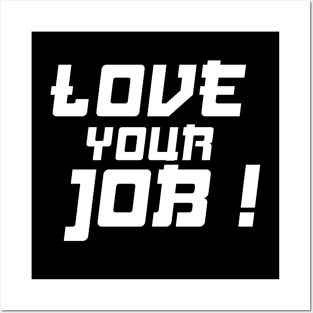 love your job Posters and Art